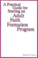 A Practical Guide for Starting an Adult Faith Formation Program 0893905720 Book Cover