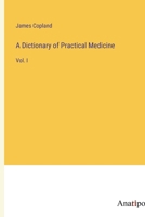 A Dictionary of Practical Medicine: Vol. I 3382315149 Book Cover