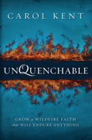 Unquenchable: Grow a Wildfire Faith That Will Endure Anything 0310330998 Book Cover