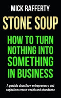 Stone Soup: How to Turn Nothing Into Something in Business B0GGYZM7JF Book Cover