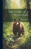 The Story of a Plush Bear 1515374106 Book Cover