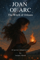 Joan of Arc (Original Adaptation): The Witch of Orleans B0F5VLV9VC Book Cover
