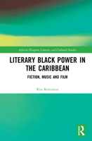 Literary Black Power in the Caribbean: Fiction, Music and Film 0367482010 Book Cover