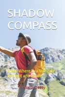 SHADOW COMPASS: Hikes Where You Navigate by Light and Shade B0FKLRRM46 Book Cover