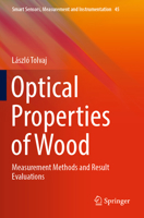 Optical Properties of Wood: Measurement Methods and Result Evaluations (Smart Sensors, Measurement and Instrumentation) 3031469089 Book Cover