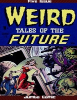 Weird Tales of the Future Five Issue Jumbo Comic 1329929993 Book Cover