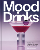 Mood Drinks: Alcohol-Free Cocktails to Create the Perfect Mood 0525611274 Book Cover