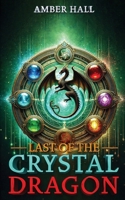 Last of the Crystal Dragon B0DYG9B79R Book Cover