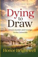 Dying to Draw: Greed, murder, and revenge in the Cotswolds (The Sam Holliday Series) 1068479108 Book Cover