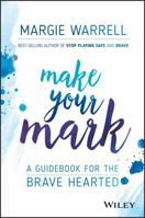 Make Your Mark: A Guidebook for the Brave Hearted 0730343235 Book Cover