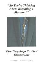 So You're Thinking about Becoming a Mormon? 1304817970 Book Cover