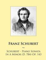 Piano Sonata in a Minor (D. 784) Op. 143 1500979325 Book Cover