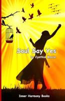Soul Say Yes 0978996119 Book Cover