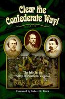 Clear the Confederate Way!: The Irish in the Army of Northern Virginia 1882810422 Book Cover
