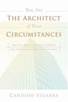 You Are The Architect of Your Circumstances 1594675465 Book Cover