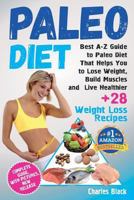 Paleo Diet (Black&white Edition): Best A-Z Guide to Paleo Diet That Helps You to Lose Weight, Build Muscles and Live Healthier 1973840618 Book Cover