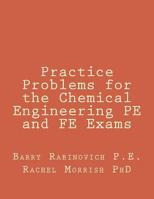 Practice Problems for the Chemical Engineering Pe and Fe Exams 1723530638 Book Cover