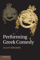 Performing Greek Comedy 1107437369 Book Cover