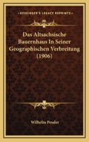 Das Altsachsische Bauernhaus In Seiner Geographischen Verbreitung (1906) 1167602528 Book Cover