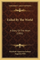 Exiled by the World: A Story of the Heart 1377451569 Book Cover