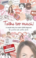Talks too much!: A candid tale of an adult ADHD diagnosis: The good, the bad...and the chaotic. 064532910X Book Cover