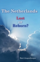 The Netherlands. Lost or Reborn? (Nation Reborn) 9083627810 Book Cover