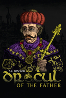 Dracul: In the Name of the Father: The Untold Story of Vlad II Dracul, Founder of the Dracula Dynasty 1592110274 Book Cover