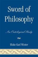 Sword of Philosophy: An Ontological Study 0761844228 Book Cover