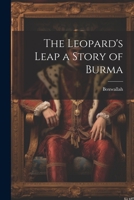 The Leopard's Leap a Story of Burma 1022028170 Book Cover
