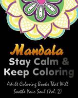 Mandala Adult Coloring Book Vol 2: Mandala Stay Calm & Keep Coloring: Wonderful Mandalas to Color Alone or with Friends ! 1548570591 Book Cover