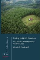 Living in God's Creation: Orthodox Perspectives on Ecology (Foundations) 0881413380 Book Cover
