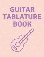 Guitar Tablature Book: Guitar Tab Book For Kids And Adults, Birthday Gift, 150pages, "8.5x11"in, Soft Cover, Matte Finish B083XVGZC5 Book Cover