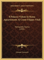 Il Palazzo Vidoni In Roma Appartenente Al Conte Filippo Vitali: Monografia Storica (1905) 1160880670 Book Cover