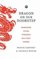 Dragon on Our Doorstep: Managing China Through Military Power 9382277269 Book Cover