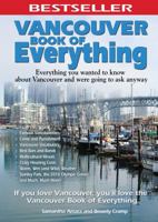 Vancouver Book of Everything: Everything You Wanted to Know About Vancouver and Were Going to Ask Anyway