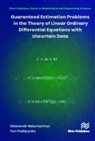 Guaranteed Estimation Problems in the Theory of Linear Ordinary Differential Equations with Uncertain Data 8770226326 Book Cover