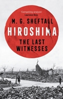 Hiroshima: The extraordinary stories of the last survivors of the atomic bomb who can still recall the day the world changed forever 1035422700 Book Cover
