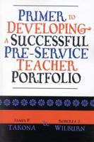 Primer to Developing a Successful Pre-Service Teacher Portfolio 0761827986 Book Cover