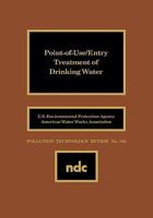 Point-of-Use/Entry Treatment of Drinking Water (Pollution Technology Review) 081551249X Book Cover