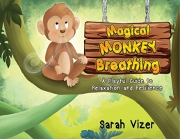 Magical Monkey Breathing: A Playful Guide to Relaxation and Resilience 1838757805 Book Cover