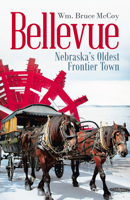 Bellevue: Nebraska?s Oldest Frontier Town 1663202303 Book Cover