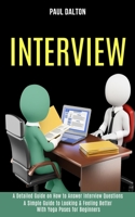 Interview: A Practical Guide to Be More Confident, Overcome Anxiety While Giving Job Interview (A Detailed Guide on How to Answer Interview Questions) 1989990657 Book Cover