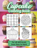 Cupcake Coloring Book : A Cupcake Coloring Book That Takes You on a Mouth-Watering Journey of Mesmerizing Cakes 1710267763 Book Cover