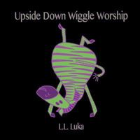 Upside Down Wiggle Worship 1479397016 Book Cover