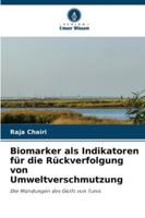 Biomarker als Indikatoren für die Rückverfolgung von Umweltverschmutzung: Die Mündungen des Golfs von Tunis (German Edition) 6206831299 Book Cover