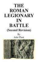 The Roman Legionary in Battle (Revised and Enlarged) 1910266213 Book Cover