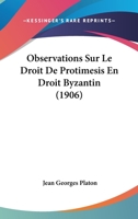 Observations Sur Le Droit De Protimesis En Droit Byzantin (1906) 1141862697 Book Cover