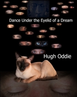 Dance Under the Eyelid of a Dream B0CHL9TDS1 Book Cover