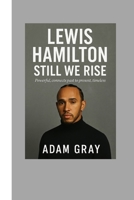 Lewis Hamilton: Still We Rise – powerful, connects past to present, timeless. B0FQ3Y87K5 Book Cover