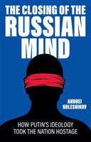 The Closing of the Russian Mind: How Putin's Ideology Took the Nation Hostage 1509568158 Book Cover